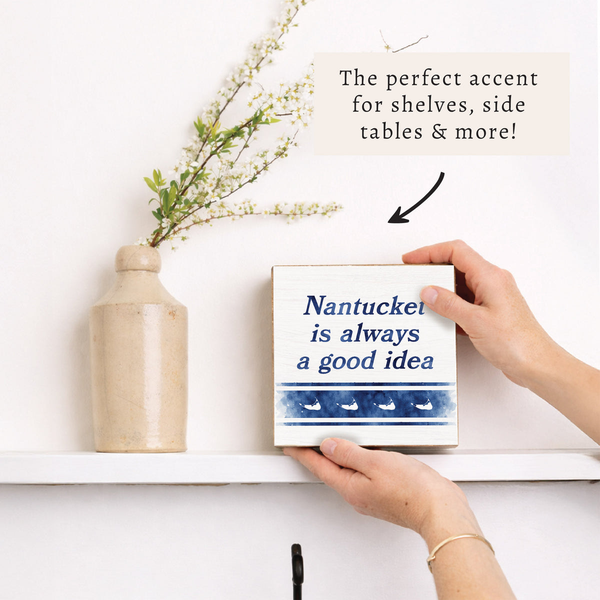 Nantucket Is Always A Good Idea Block Sign