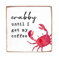 Crabby Until Coffee Square Block Sign