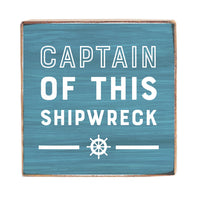 Captain Of This Shipwreck Block Sign