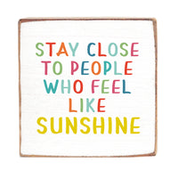 Stay Close To Sunshine Square Block Sign