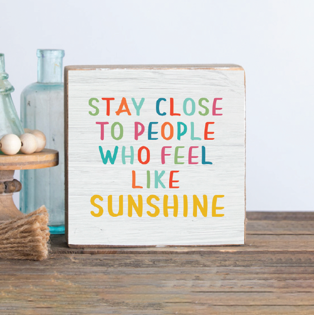 Stay Close To Sunshine Square Block Sign
