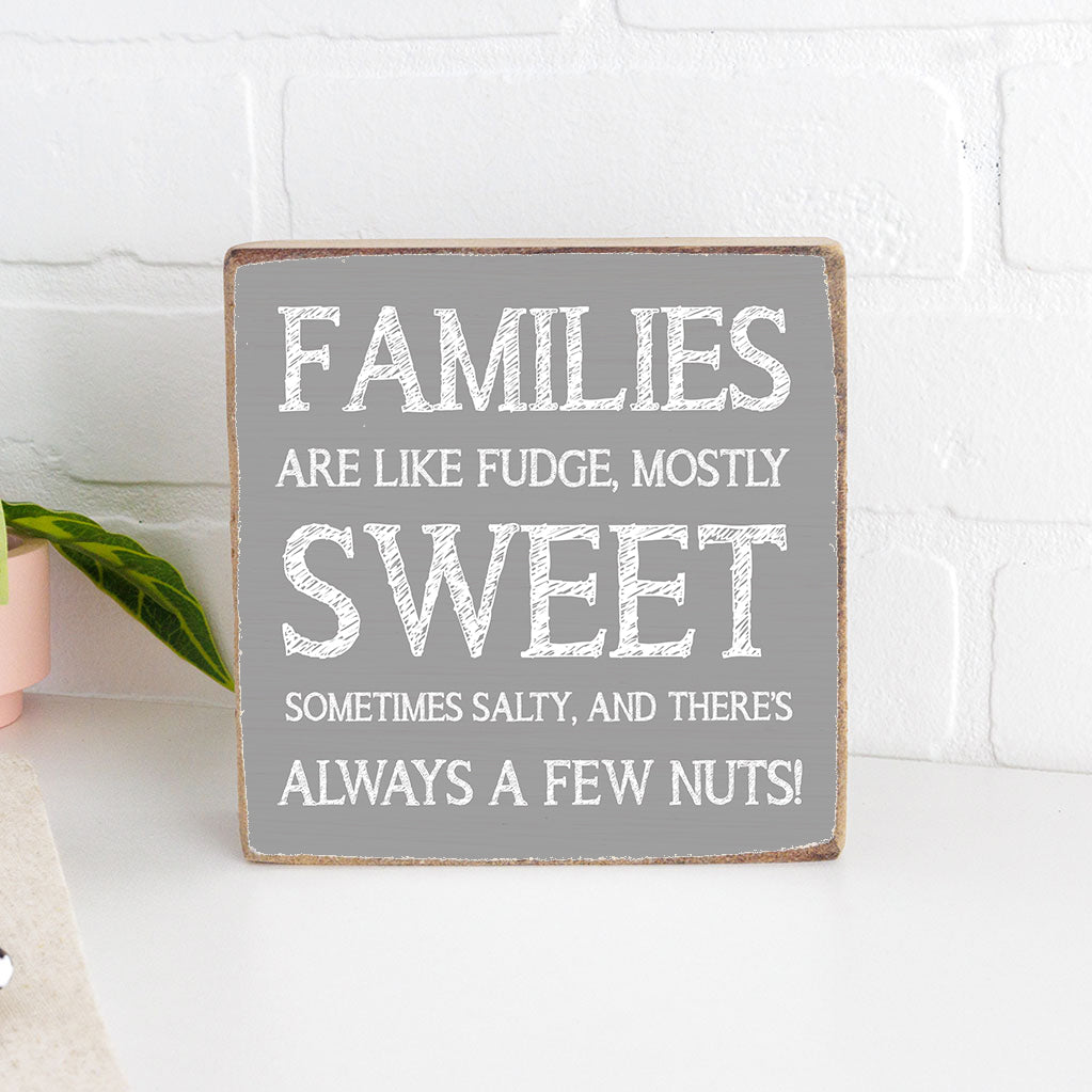Families Are Like Fudge Block Sign