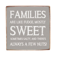 Families Are Like Fudge Block Sign