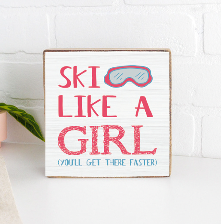 Ski Like a Girl Block Sign