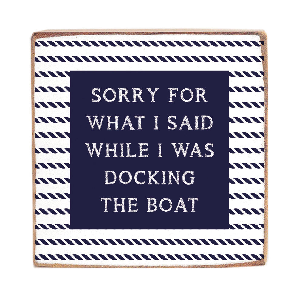 Sorry While Docking The Boat Wood Block