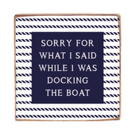 Sorry While Docking The Boat Wood Block