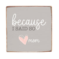 Because I Said So Wood Block