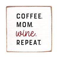 Coffee.Mom.Wine.Repeat. Square Block Sign