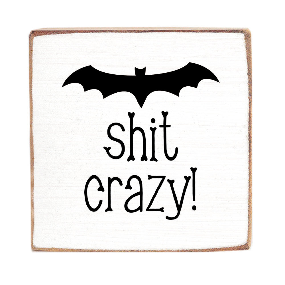 Bat Shit Crazy Square Block Sign