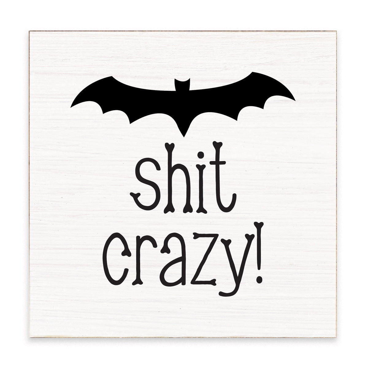 Bat Shit Crazy Block Sign