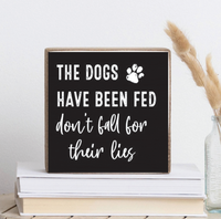 Dogs Have Been Fed Block Sign