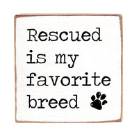 Rescued is my Favorite Breed Square Block Sign