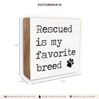Rescued Is My Favorite Breed Block Sign