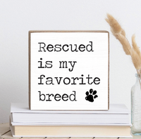 Rescued is my Favorite Breed Square Block Sign
