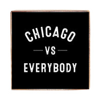 Chicago Vs Everyone Wood Block