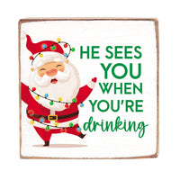 He Sees You When You're Drinking Block Sign