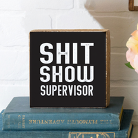 Shit Show Supervisor Square Block Sign