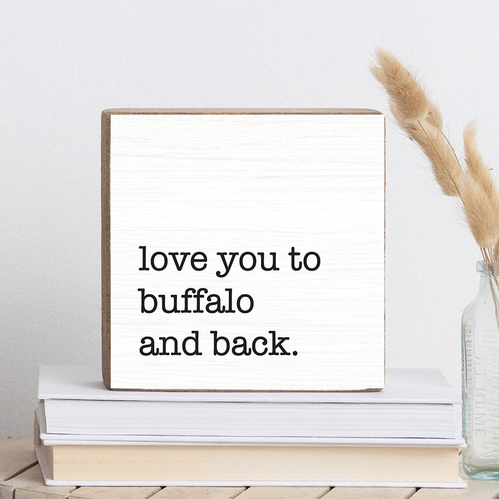 Love you to Buffalo and Back Wood Block