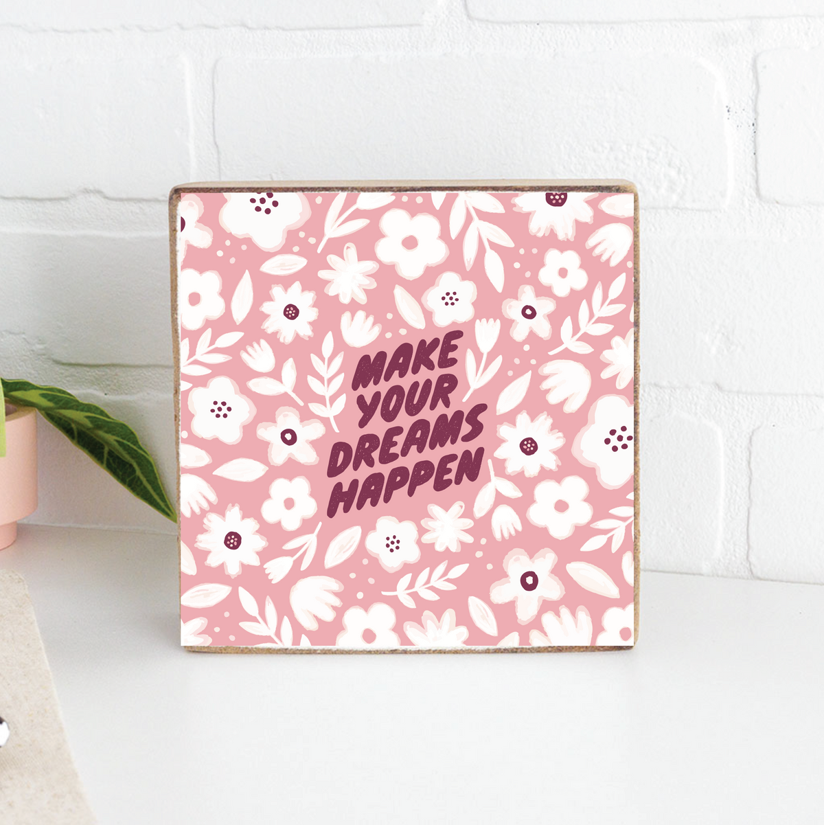 Dianthus Pink Make Your Dreams Happen Square Block Sign