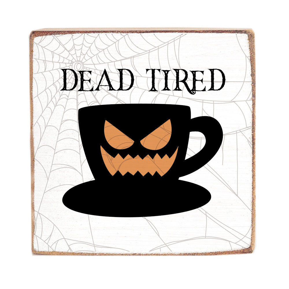 Dead Tired Wood Block
