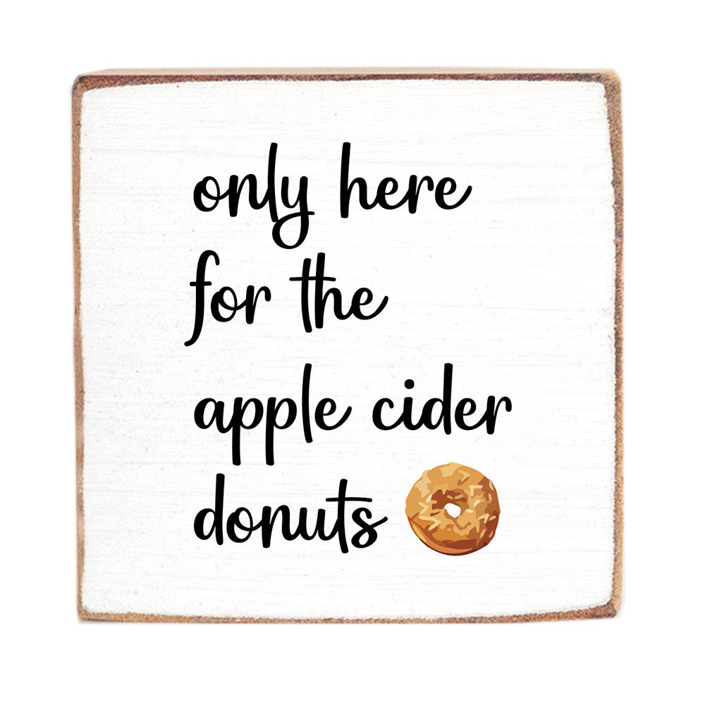 Here For The Apple Cider Donuts Wood Block