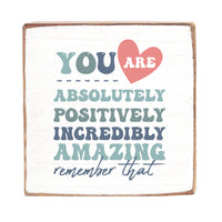 You Are Absolutely Amazing  Wood Block