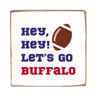 Hey, Hey Let's Go Buffalo Block Sign
