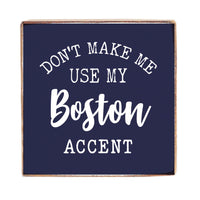 Don't Make Me Use My Accent Personalized Block Sign