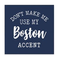 Don't Make Me Use My Accent Personalized Block Sign