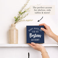 Don't Make Me Use My Accent Personalized Block Sign