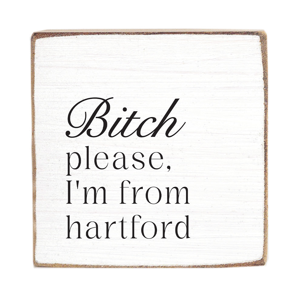 Bitch Please I'm From Personalized Block Sign