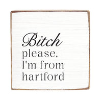 Bitch Please I'm From Personalized Block Sign