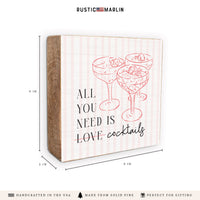 All You Need Is Cocktails Block Sign