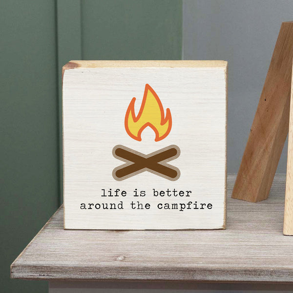 Life is Better Around The Campfire Wood Block