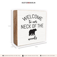 Welcome To Our Neck Of The Woods Block Sign