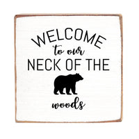 Welcome To Our Neck Of The Woods Block Sign