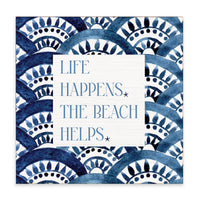 Life Happens The Beach Helps Block Sign