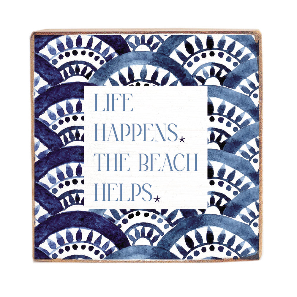 Life Happens The Beach Helps Block Sign
