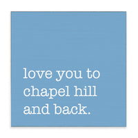Love You To Chapel Hill Block Sign