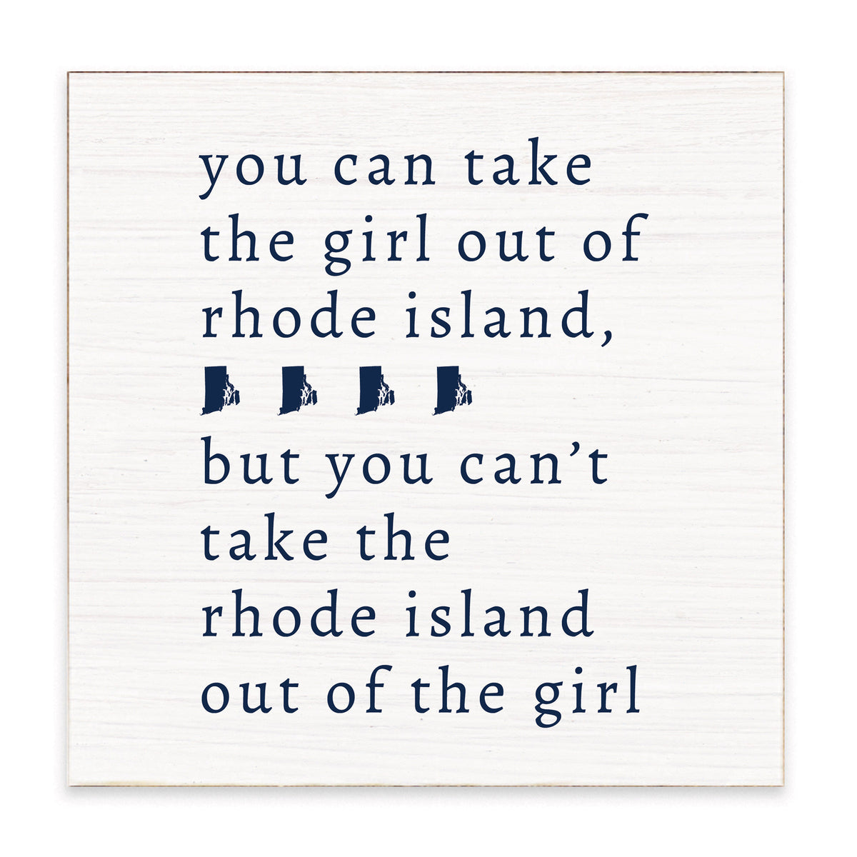 Can't Take The Girl Out Of Rhode Island Block Sign