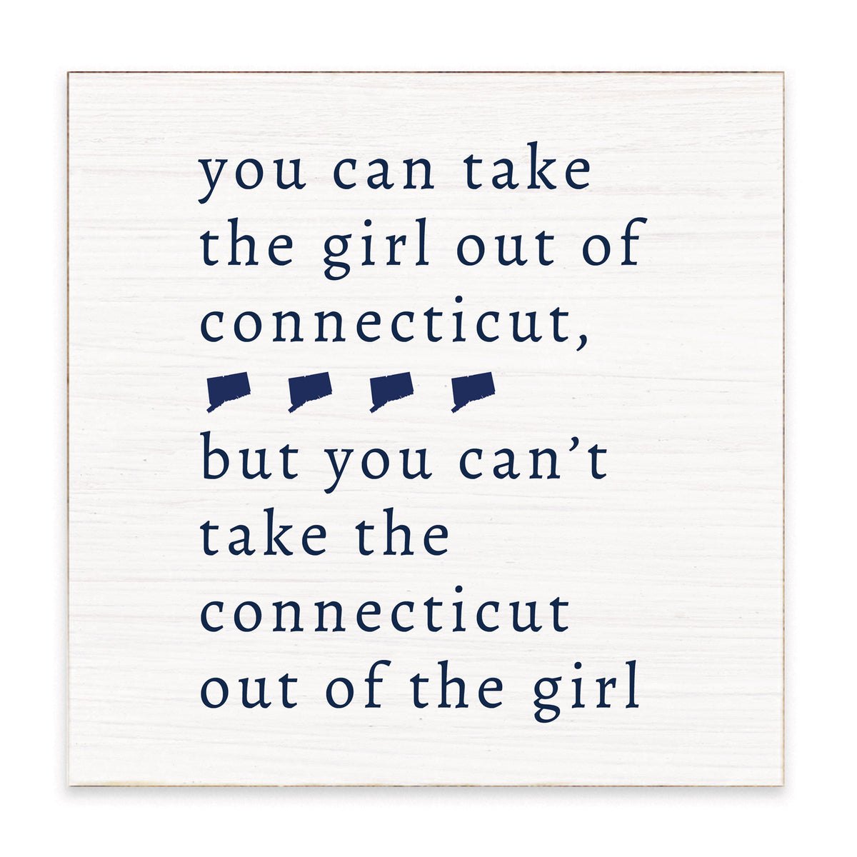 Can't Take The Girl Out Of Connecticut Block Sign