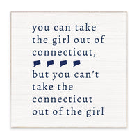 Can't Take The Girl Out Of Connecticut Block Sign