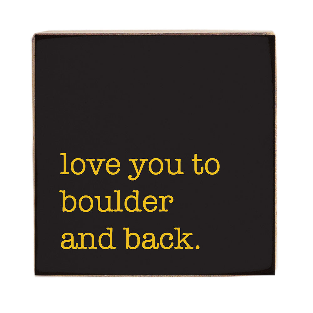 Love You To Boulder Block Sign