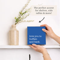 Love You To Buffalo Blue Block Sign