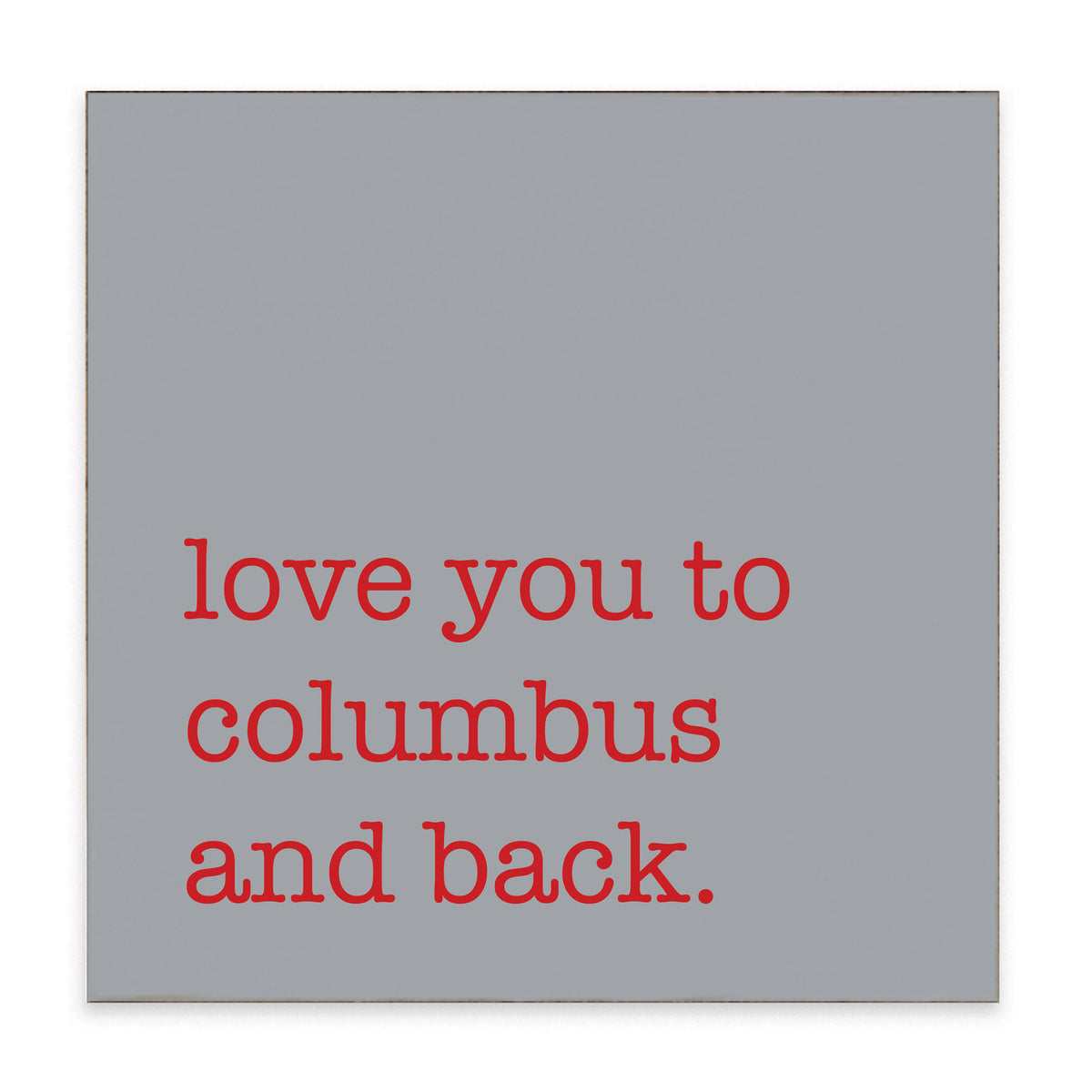 Love You To Columbus Block Sign