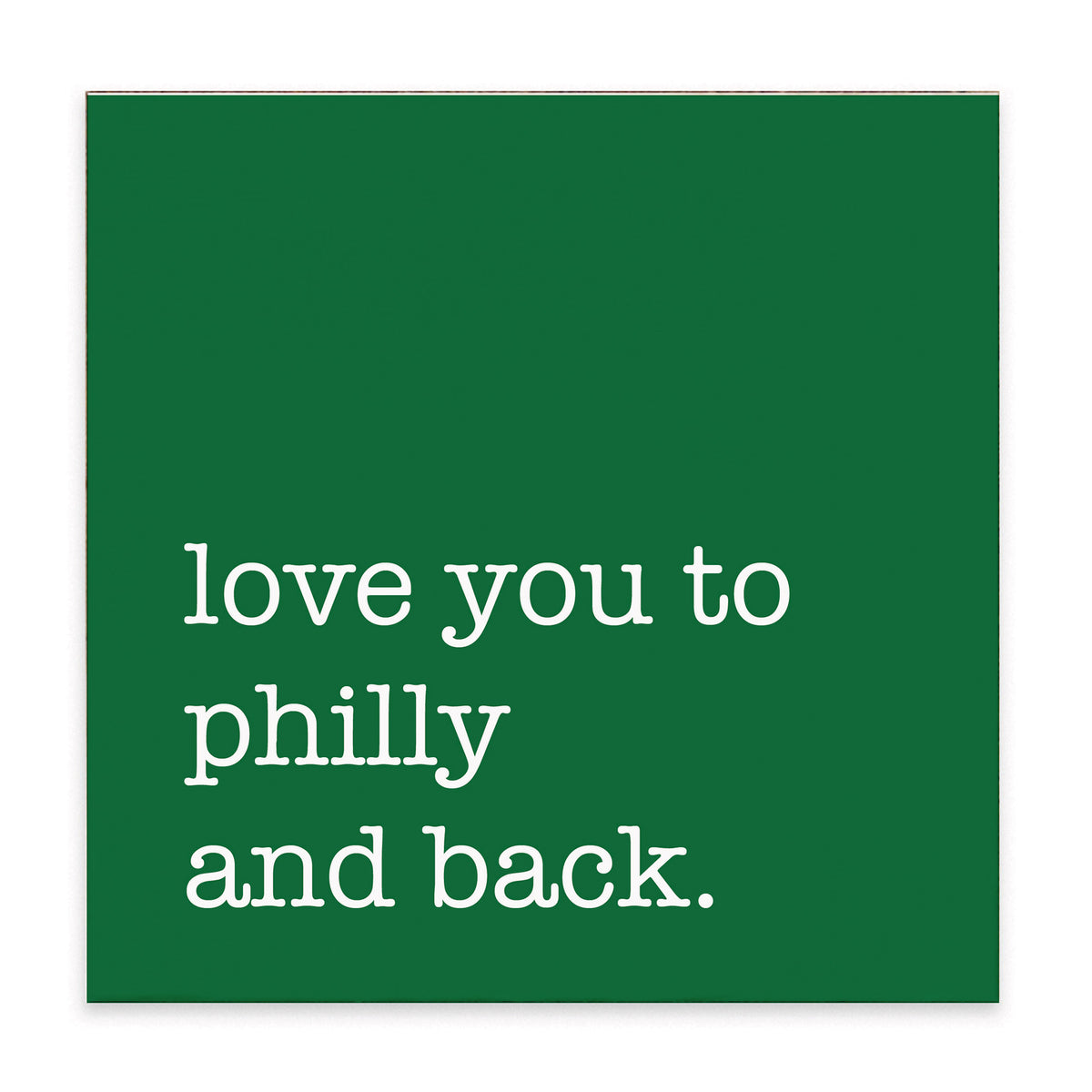 Love You To Philly Green Block Sign