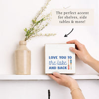 Love You To The Lake Block Sign