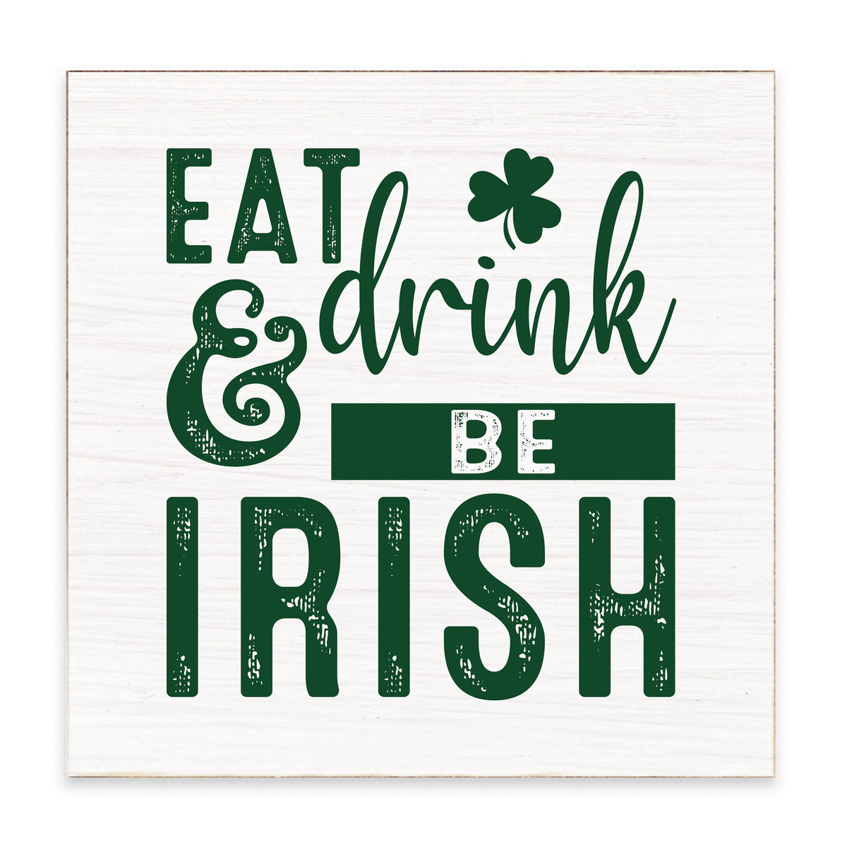 Eat Drink & Be Irish Block Sign