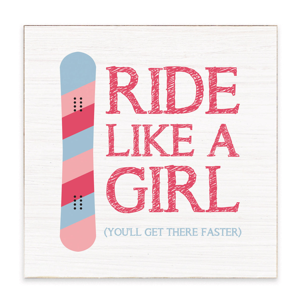 Ride Like A Girl Snowboard Block Sign
