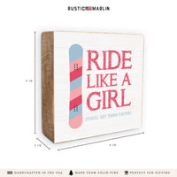 Ride Like A Girl Snowboard Block Sign